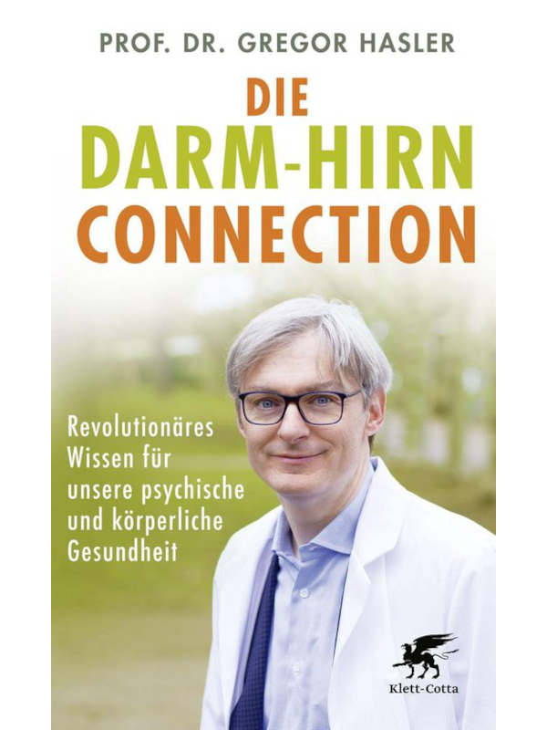 Hasler, Gregor: Die Darm-Hirn-Connection von .