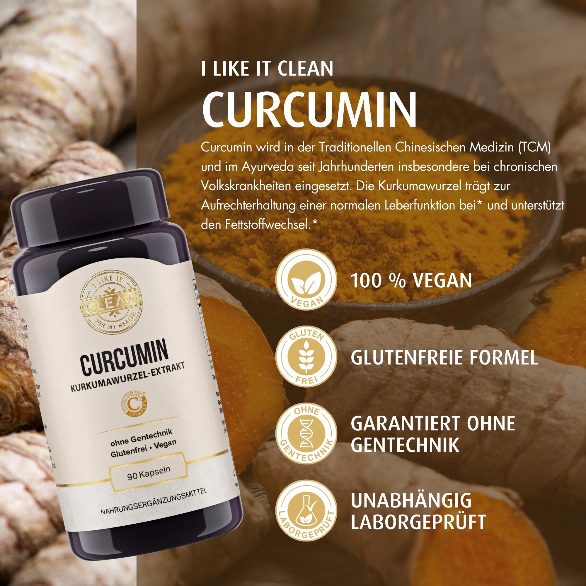 Produktfoto: Das Bild zeigt ein Nahrungsergänzungsmittel namens “I LIKE IT CLEAN CURCUMIN“ in einer schwarzen Flasche. Im Hintergrund sind Kurkumapulver und -wurzeln zu sehen. Auf der Flasche steht: “Kurkuma Wurzel-Extrakt, ohne Gentechnik, glutenfrei, vegan, 90 Kapseln“. Daneben befinden sich Symbole und Texte, die auf die Eigenschaften des Produkts hinweisen: 100 % vegan, glutenfreie Formel, garantiert ohne Gentechnik, unabhängig laborgeprüft. Im Hintergrund ist eine Schale mit Kurkumapulver zu sehen.