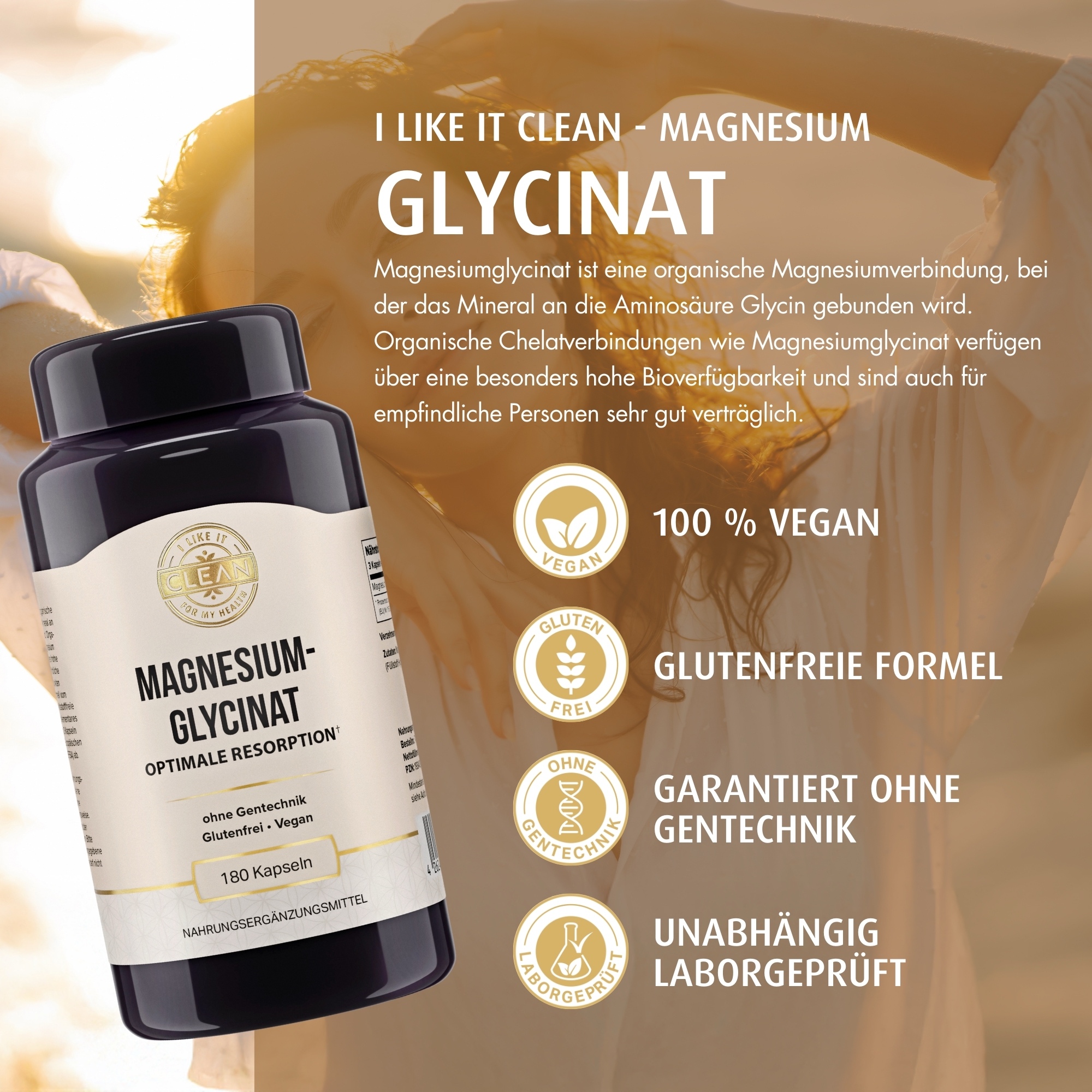 Produktfoto: Das Bild zeigt eine dunkelviolette Flasche mit einem weißen Etikett, auf dem “Magnesiumglycinat“ steht. Es handelt sich um ein Nahrungsergänzungsmittel mit 180 Kapseln. Auf dem Etikett sind die Worte “Optimale Resorption“, “ohne Gentechnik“, “Glutenfrei“ und “Vegan“ zu sehen. Oben auf dem Etikett steht “I like it clean for my health“. Die Flasche hat einen schwarzen Deckel.